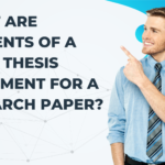 What Are Elements of a Good Thesis Statement for a Research Paper?